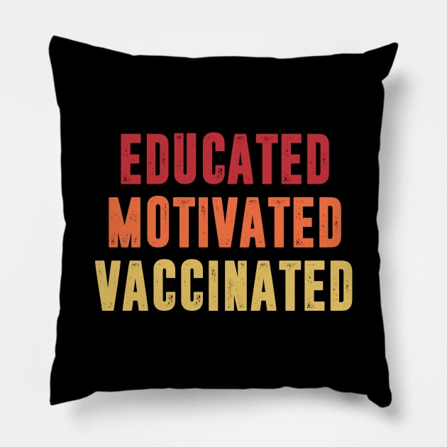 Educated Motivated Vaccinated Pillow by TextTees