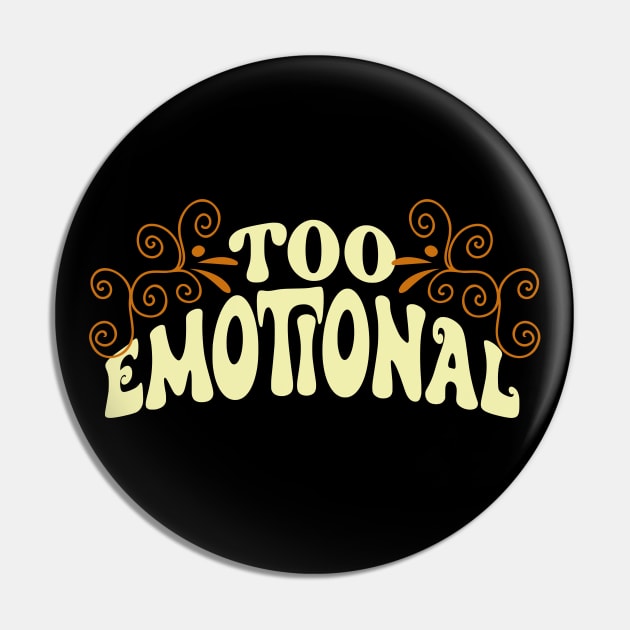 Too Emotional Pin by Miozoto_Design