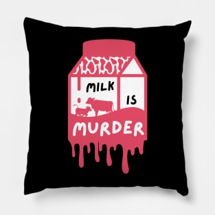 Milk is Murder Dairy is Scary Vegan Pun Pillow