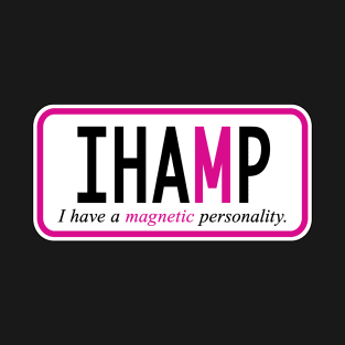 I have a magnetic personality T-Shirt