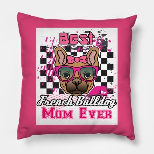 Best French Bulldog Mom Ever: Shirt for Women and Girls Pillow