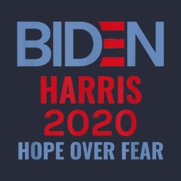 Biden harris 2020 hope over fear - Biden Harris 2020 - T ...