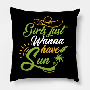 Girls Just Wanna Have Sun Pillow