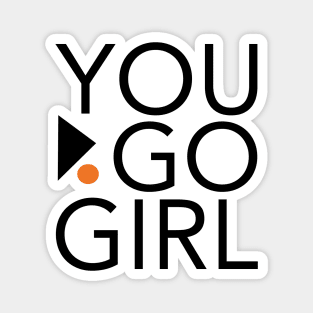 Womens Empowerment and Girls Inspirational You Go Girl Magnet