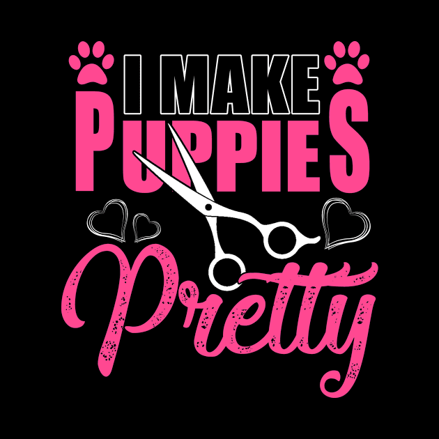 I Make Puppies Pretty Shirt Women Dog Groomer Grooming Gift by blimbercornbread