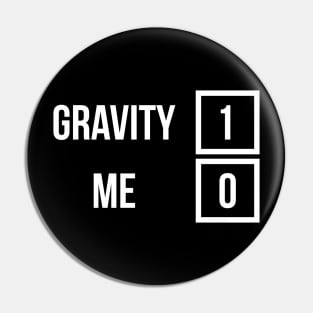 Gravity 1 Me 0 Get Well Soon T-Shirt for Broken Bones Pin