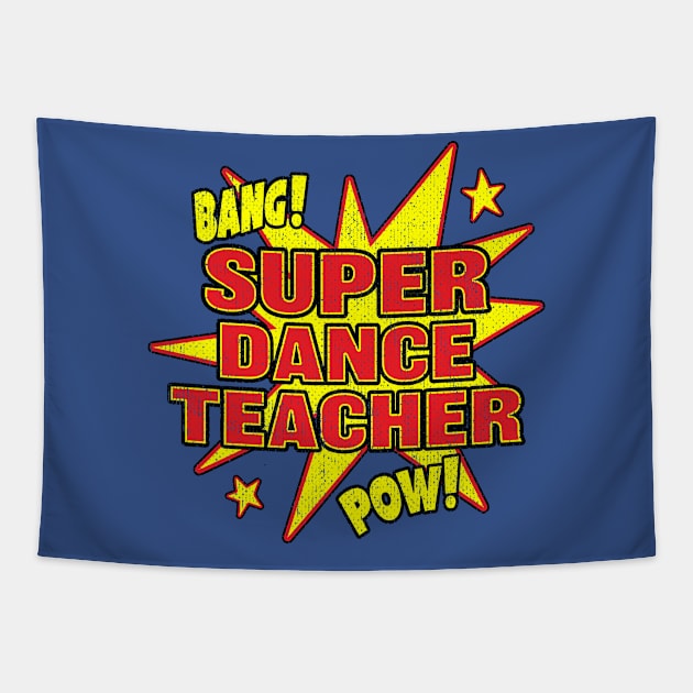 Super Dance Teacher Super Hero Dancing Power Tapestry by Eyes4