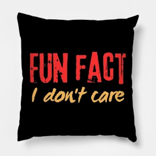 Fun fact i don't care Pillow