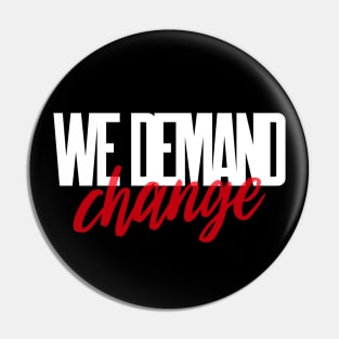 We Demand Change Social Justice Equality Activism Human Rights Pin