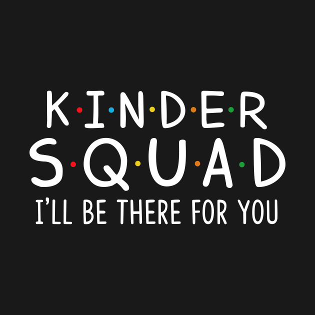 Kinder Squad I'll Be There For You by Camryndougherty