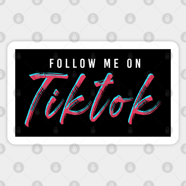 Follow Me On Tiktok Tiktok Tiktok Aufkleber Teepublic De