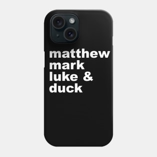 Matthew, Mark, Luke and Duck Phone Case