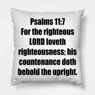 Psalm 11:7 King James Version (KJV) Bible Verse Typography Pillow