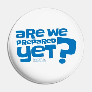 Are We Prepared Yet? in blue Pin