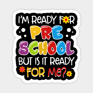 I_m Ready For Preschool But Is It Ready For Me Magnet