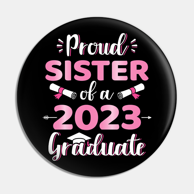 Proud Sister Of A 2023 Senior Graduation Class Class Of 2023 Graduation Pin Teepublic 9524
