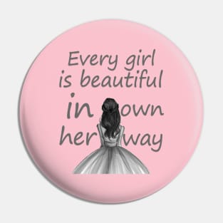 Every girl is beautiful in her own way Pin