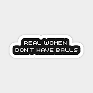 Real Women Don't Have Balls Magnet