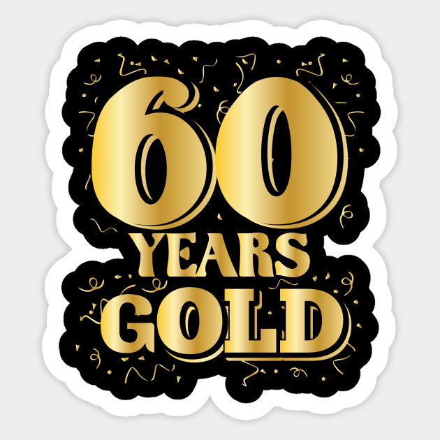 zacht ochtendgloren mug 60 years gOLD 60th anniversary 60th birthday gift - 60th Birthday Gift -  Sticker | TeePublic