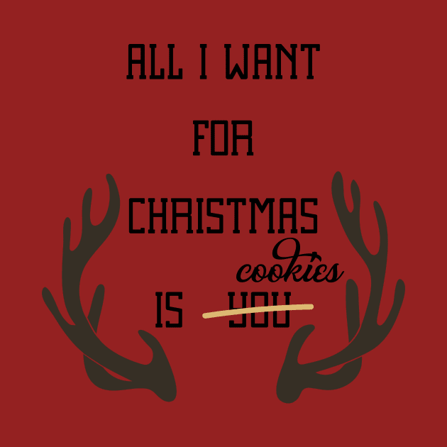 All I Want For Christmas Is Cookies by teegear