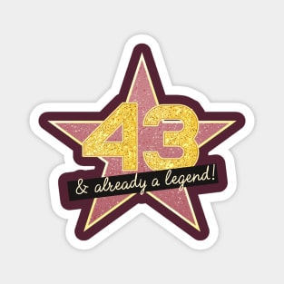 43rd Birthday Gifts - 43 Years old & Already a Legend Magnet