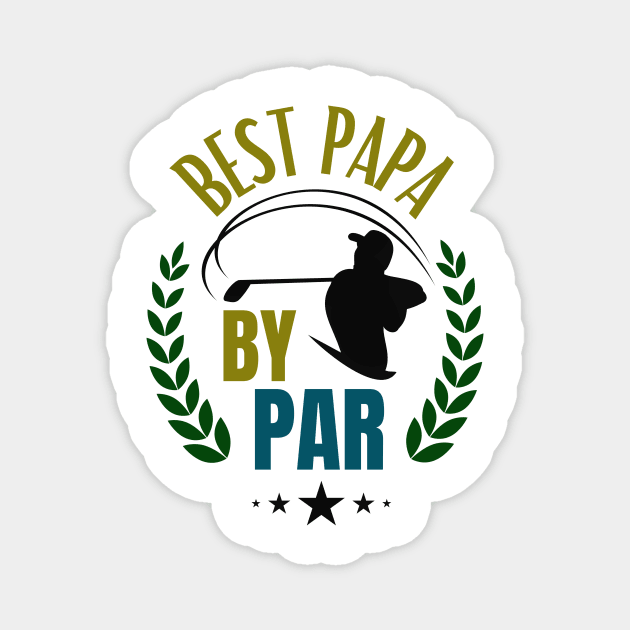 Dad Golfer Best Papa By Par Golfing Father Magnet by Foxxy Merch