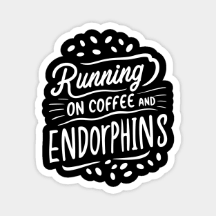 Running on Coffee and Endorphins Magnet