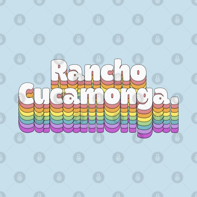 Rancho Cucamonga, CA \/\/\/\ Retro Typography Design T-Shirt by DankFutura