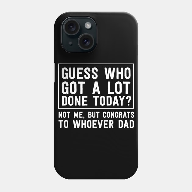 Guess who got lot done today Phone Case by Portals