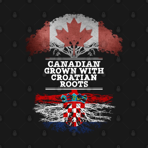 Canadian Grown With Croatian Roots - Gift for Croatian With Roots From Croatia by Country Flags