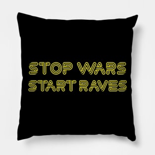 Stop Wars, Start Raves Pillow