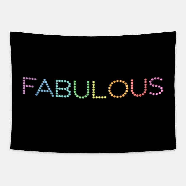 I'm fabulous, you're fabulous - FABULOUS (bright rainbow with glow effect) Tapestry by Ofeefee