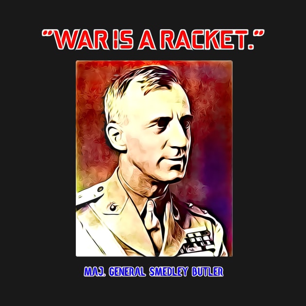 Major General Smedley Butler War Is A Racket by BubbleMench