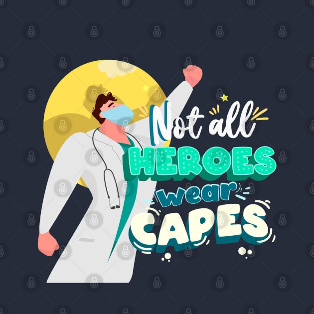 Not All Heroes Wear Capes by Mako Design 