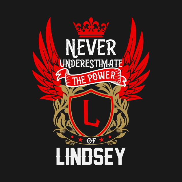 Never Underestimate The Power Lindsey | Lindsey First Name, Lindsey Family Name, Lindsey Surname by TuckerMcclainKNVUu