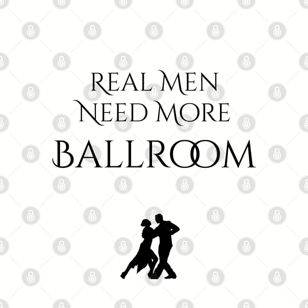 Real Men Need More Ballroom by seacucumber