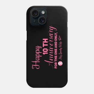 Happy 10th anniversary for the one and only, My lovely wife Phone Case