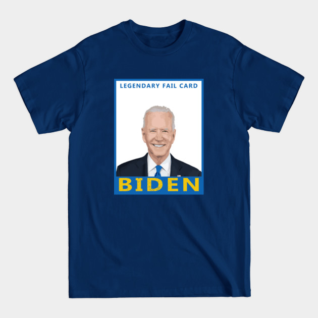 Disover Legendary Fail Card Biden - Anti Biden - T-Shirt