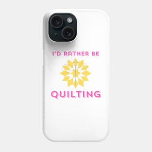 Quilt Wit — I’d Rather Be Quilting Phone Case