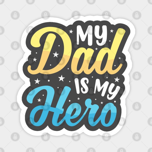 My Dad Is My Hero Magnet by Astramaze