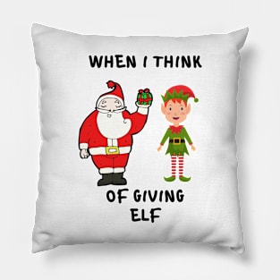 whem i think of giving elf Pillow