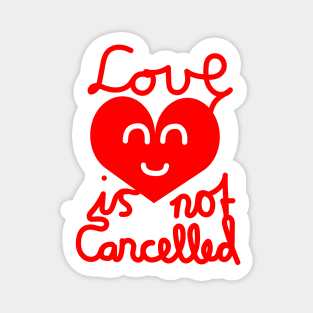 Love Is Not Cancelled (Red) Magnet