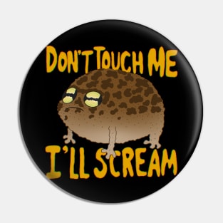Don’t Touch Me I’ll Scream frog Pin
