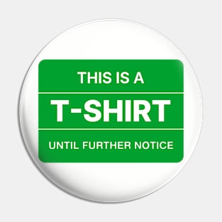 This is a T-shirt until further notice. Pin