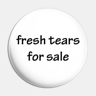 fresh tears Pin