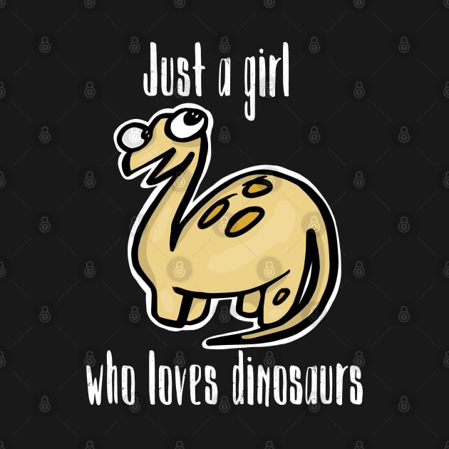 Just a Girl Who Loves Dinosaurs by wildjellybeans