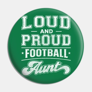 Loud and Proud Football Aunt Pin