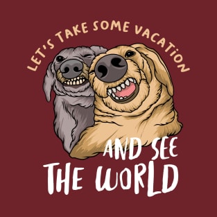 Let's Take Some Vacation Dog Lover T-Shirt