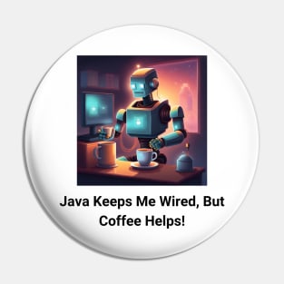 Caffeine-Powered Coding: 'Java' Keeps Me Wired, Coffee Keeps Me Going Pin
