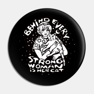 Behind every strong woman is her cat Pin